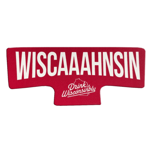 Drink Wisconsinbly Wiscaaahnsin Magnet