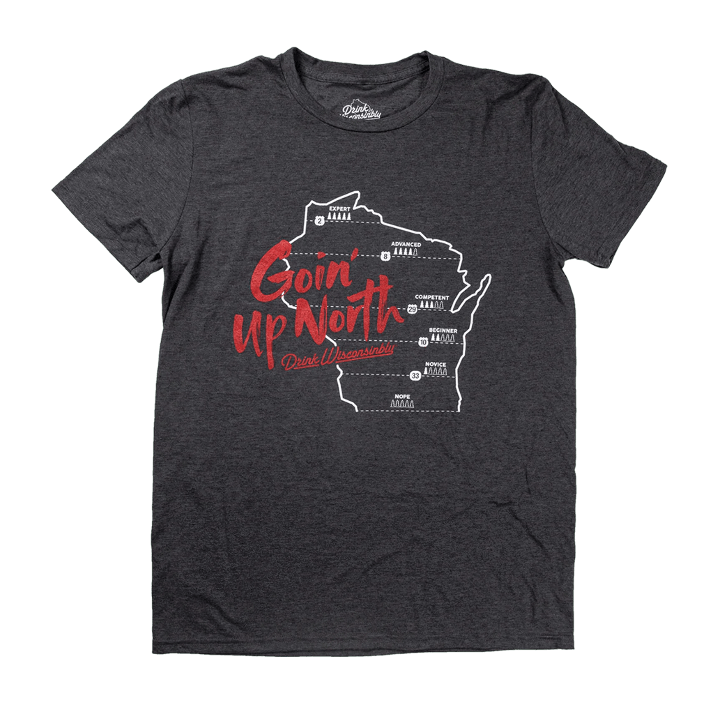 Drink Wisconsinbly Goin' Up North Wisconsin T-Shirt