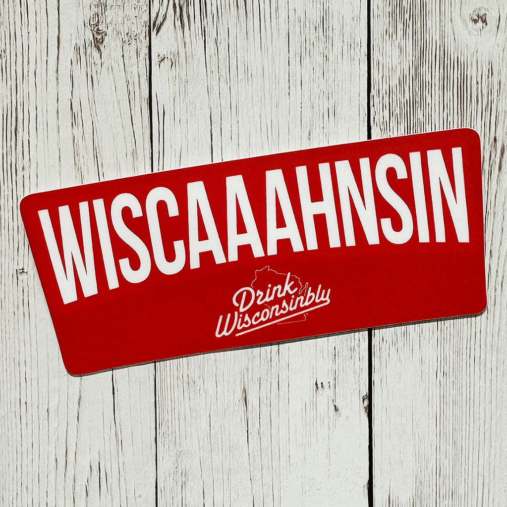 Drink Wisconsinbly Wiscaaahnsin Sticker