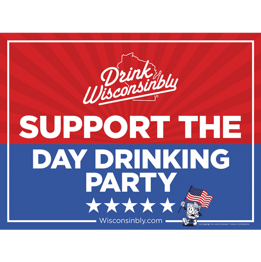 Drink Wisconsinbly Yard Sign Support the Day Drinking Party