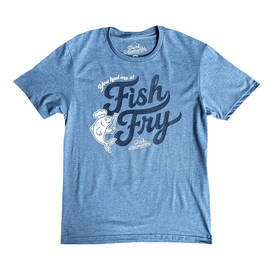 Drink Wisconsinbly You Had Me at Fish Fry T-Shirt