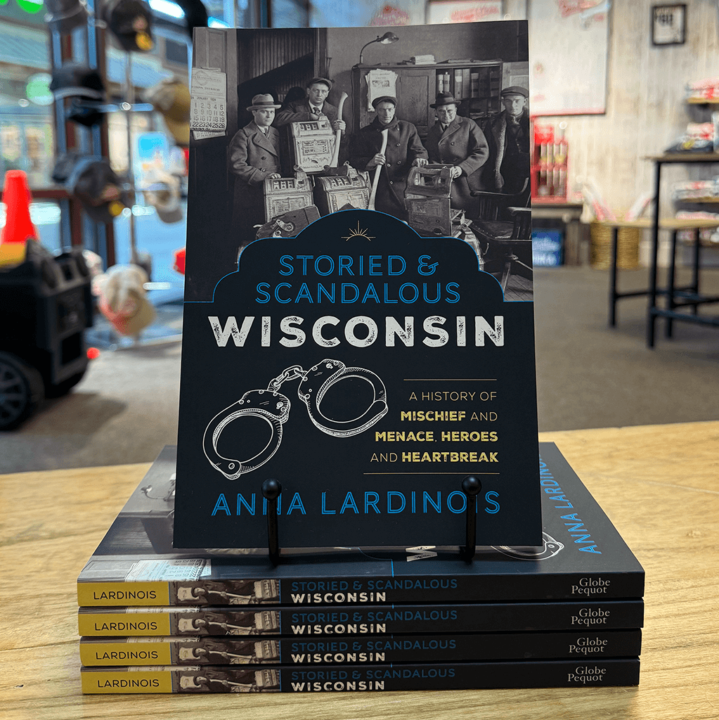 Storied & Scandalous Mischief Wisconsin Book by Anna Lardinois