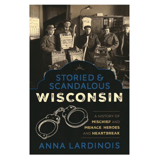 Storied & Scandalous Wisconsin Book