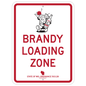 Drink Wisconsinbly Brandy Loading Zone Street Sign