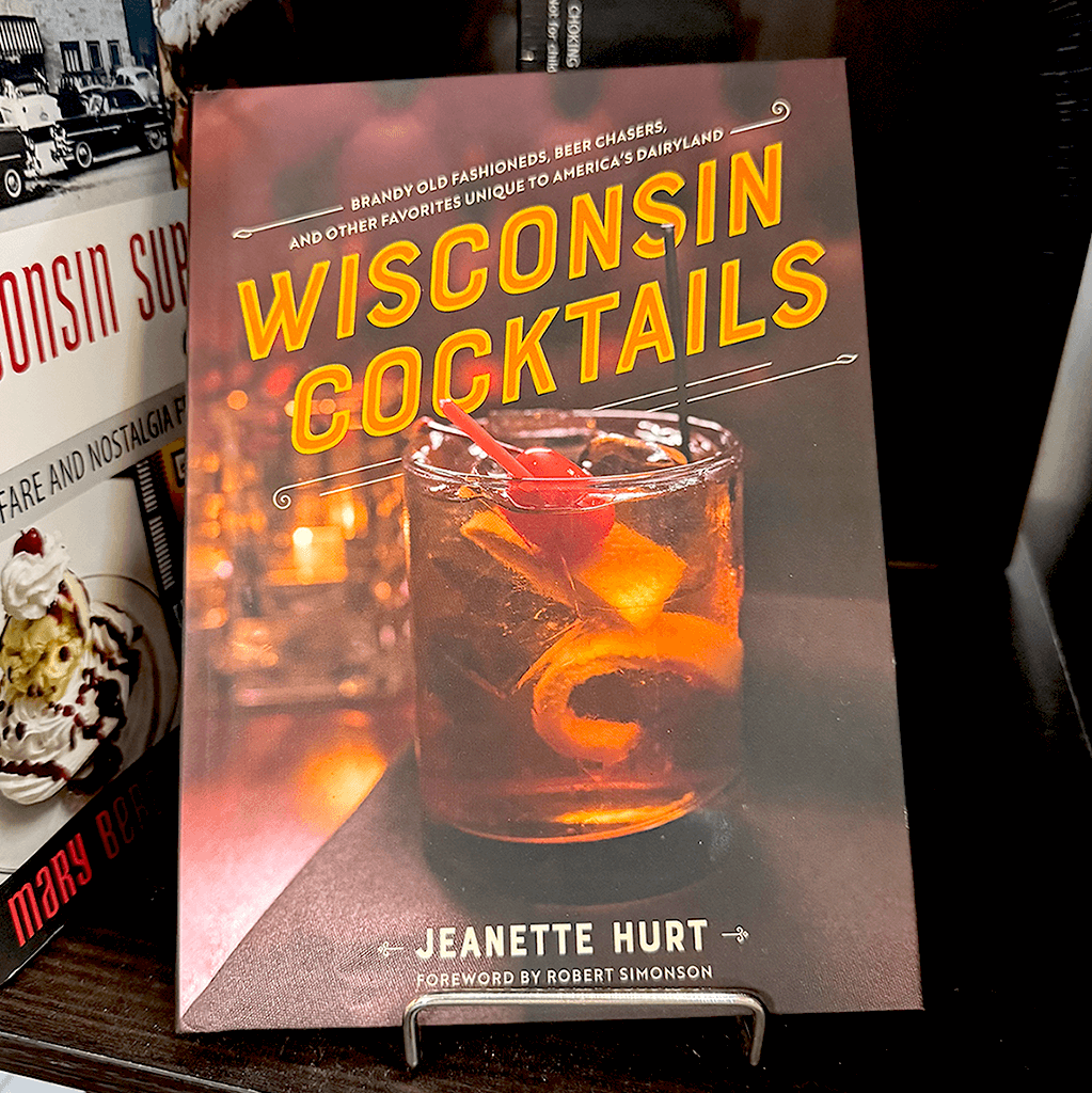 Wisconsin Cocktails Book by Jeanette Hurt
