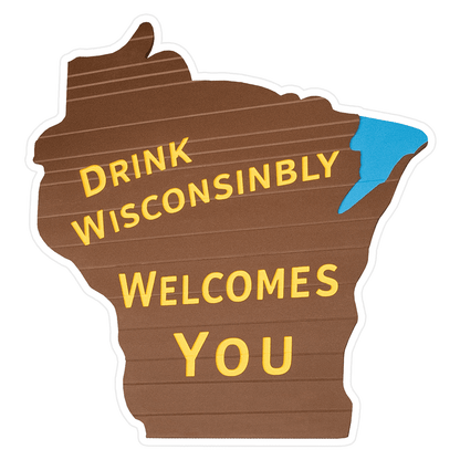 Drink Wisconsinbly Welcomes You Sticker
