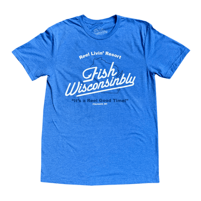 Reel Livin' Resort "Fish Wisconsinbly" T-Shirt (Hayward)