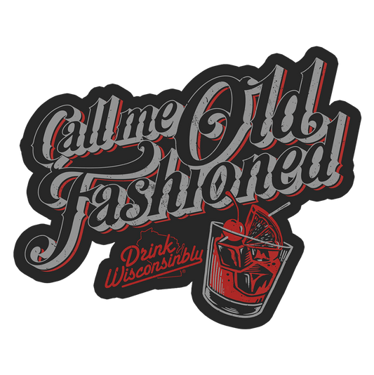 Drink Wisconsinbly Call Me Old Fashioned Sticker