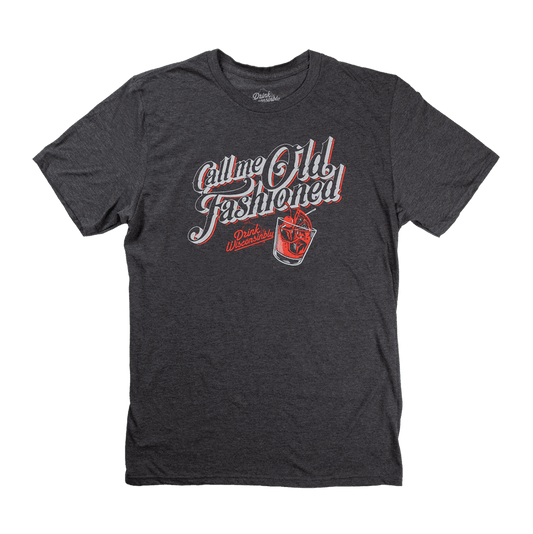 Drink Wisconsinbly Call Me Old Fashioned T-Shirt