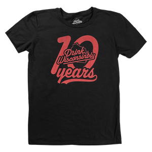 Drink Wisconsinbly 10-Year Anniversary T-Shirt