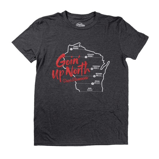 Drink Wisconsinbly Goin' Up North Wisconsin T-Shirt