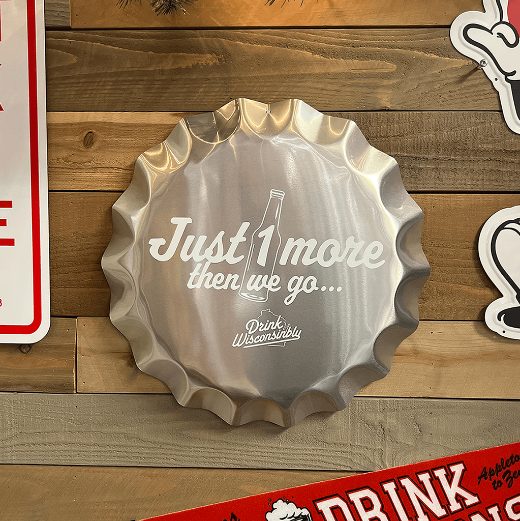 Drink Wisconsinbly Just 1 More Then We Go Metal Tacker Sign Wall