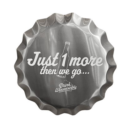 Drink Wisconsinbly Just 1 More Then We Go Metal Tacker Sign