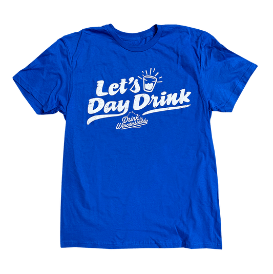 Drink Wisconsinbly Let's Day Drink T-Shirt