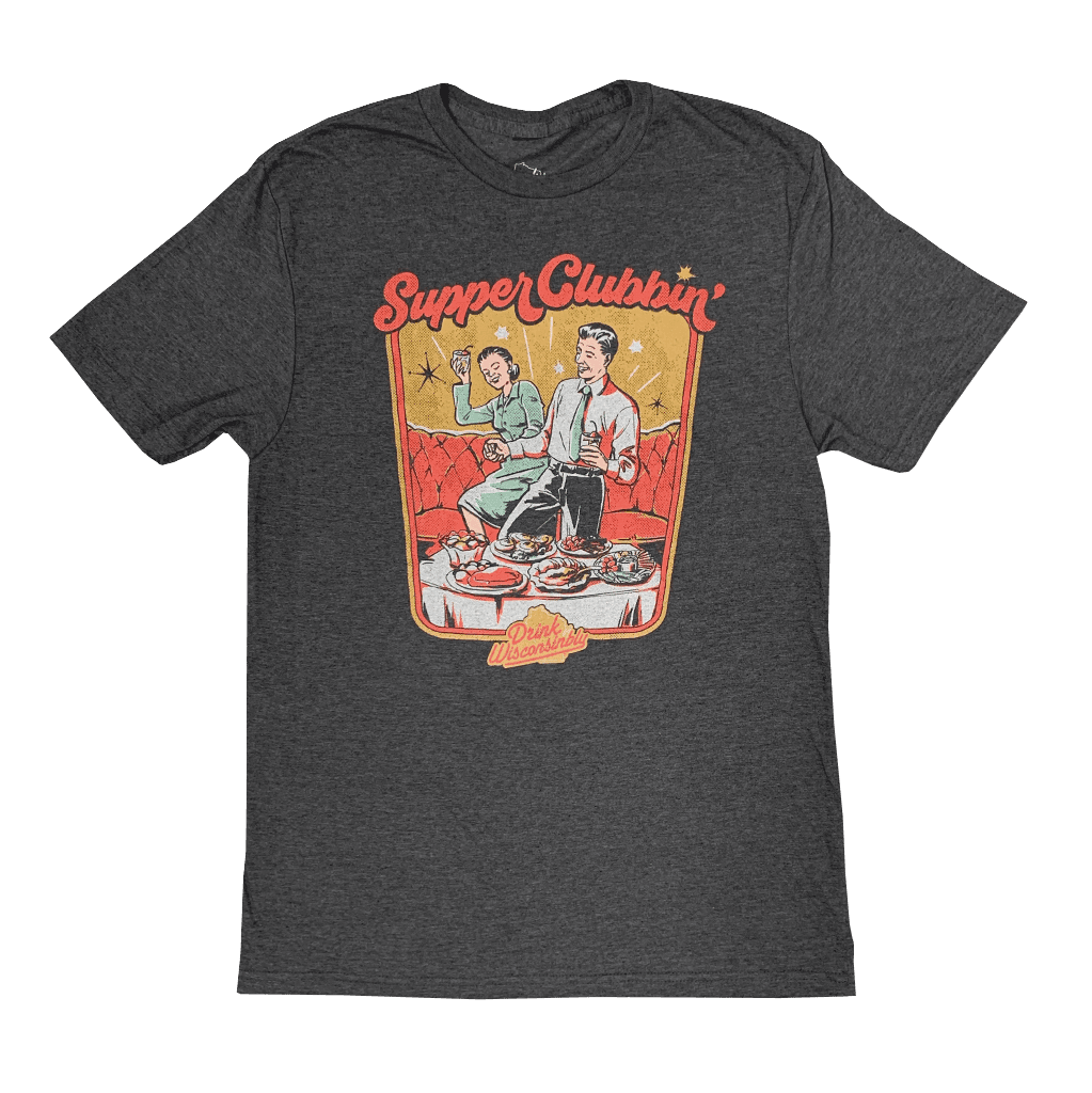 Drink Wisconsinbly Supper Clubbin T-Shirt