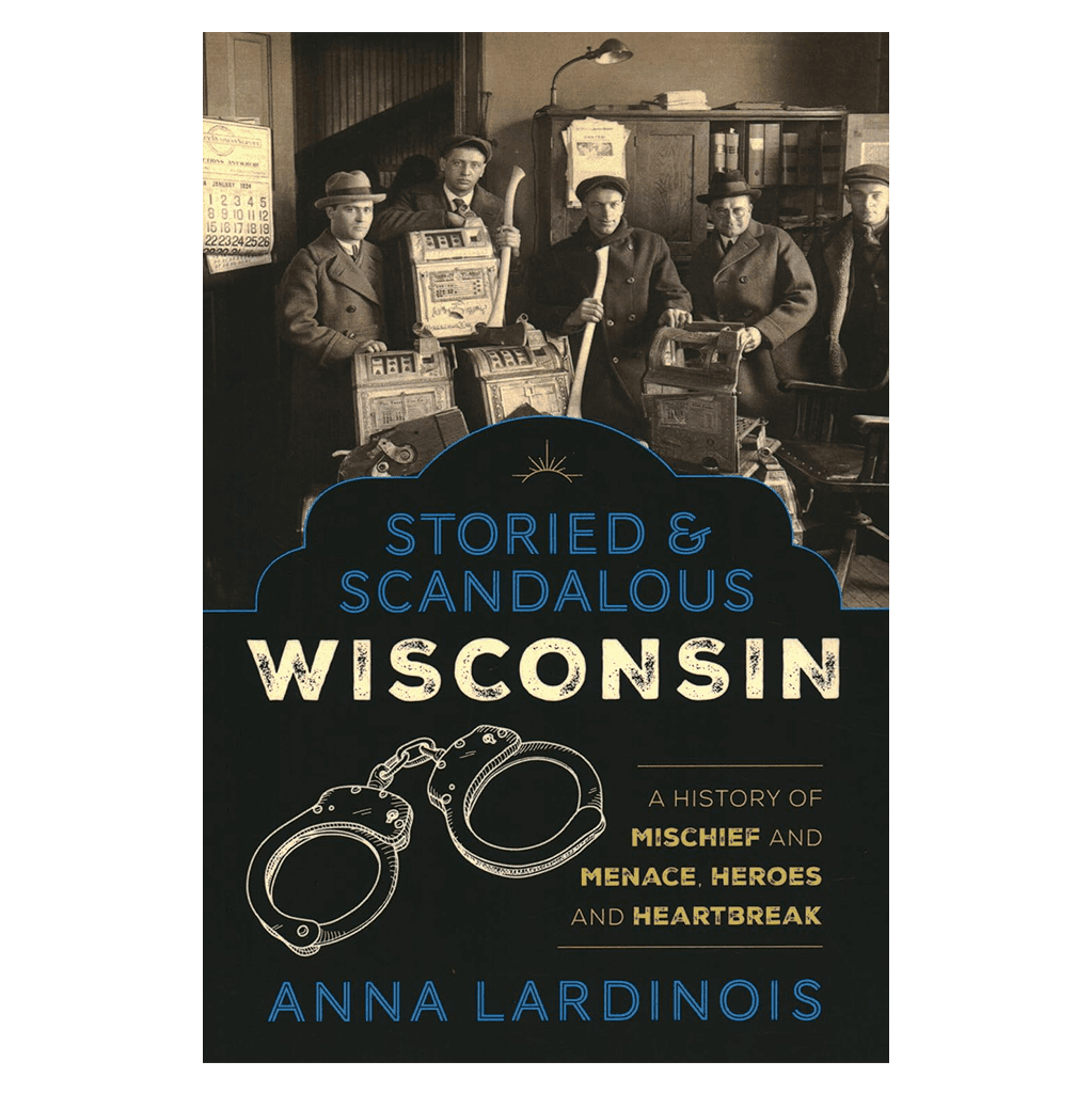 Storied & Scandalous Wisconsin Book - Drink Wisconsinbly