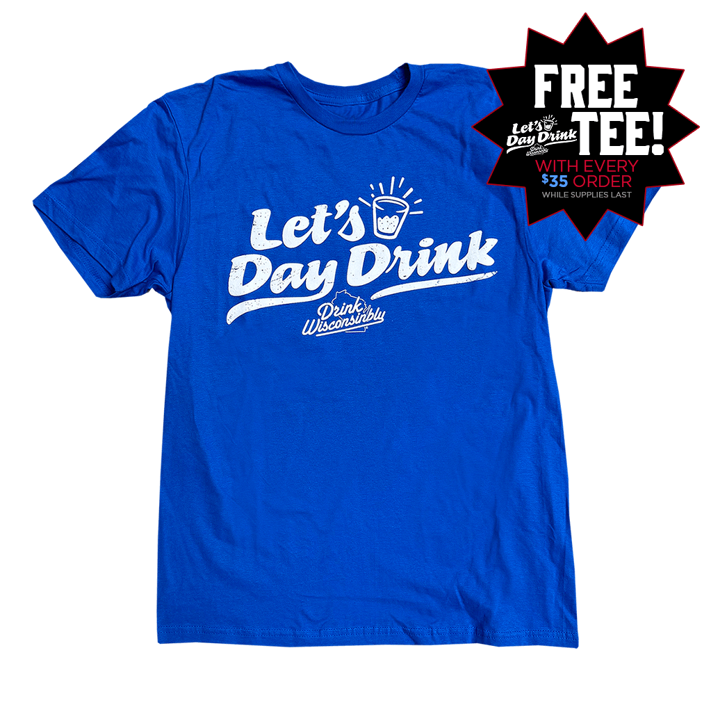 Drink Wisconsinbly Unisex Let's Day Drink Free T-Shirt