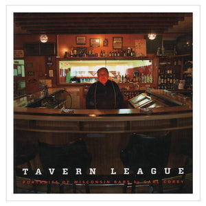 Tavern League: Portraits of Wisconsin Bars