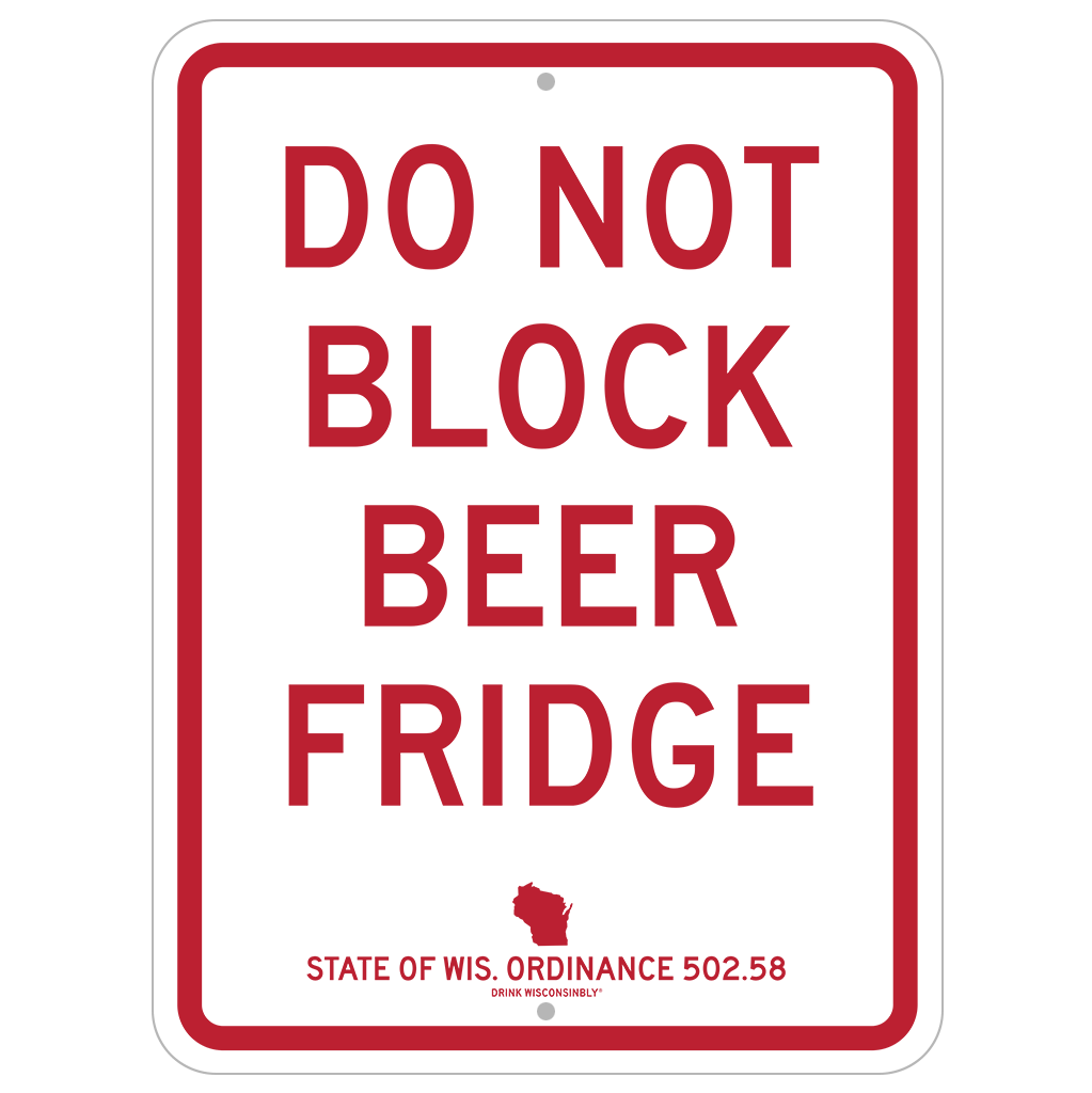 "Do Not Block Beer Fridge" Street Sign