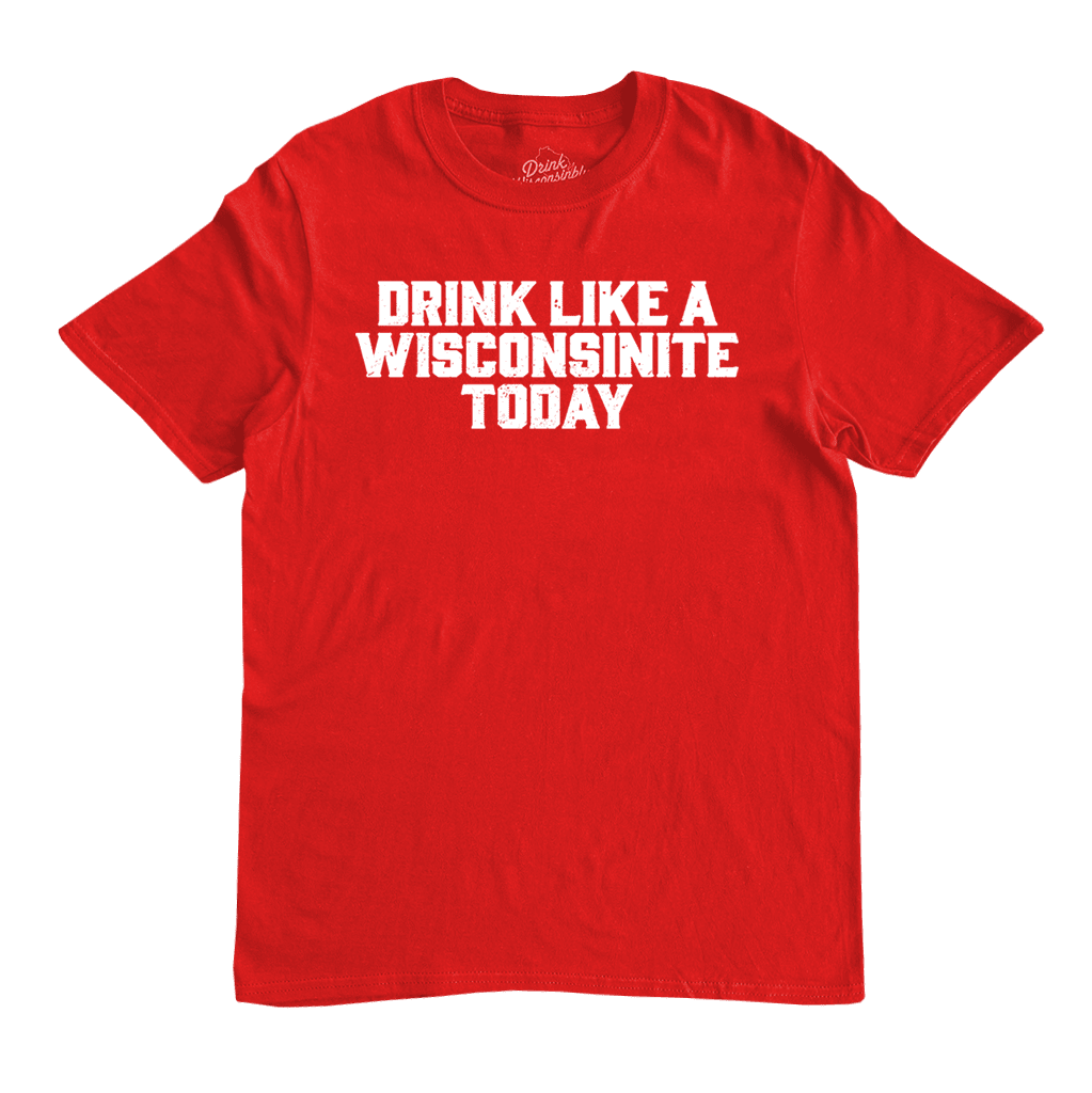 Drink Wisconsinbly T-shirt, Drink Like a Wisconsinite 