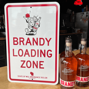 Drink Wisconsinbly Brandy Loading Zone Street Sign