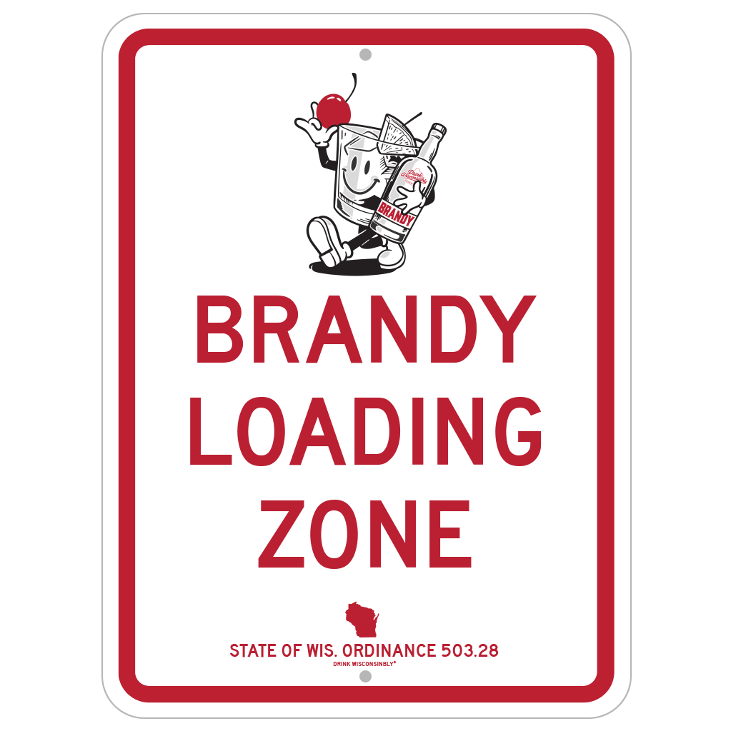 Drink Wisconsinbly Brandy Loading Zone Street Sign