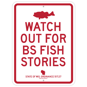 Drink Wisconsinbly BS Fish Stories Street Sign