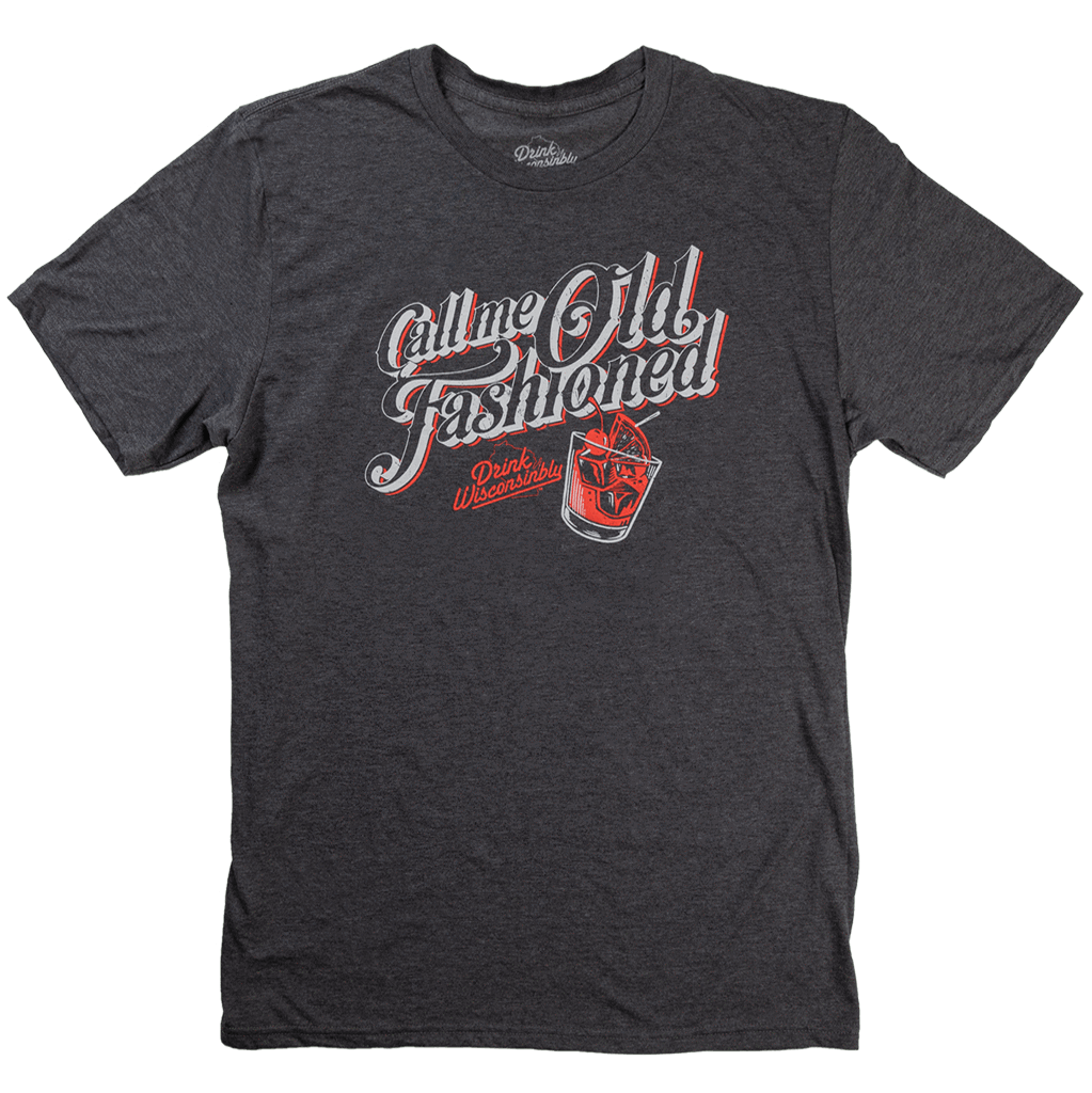 Drink Wisconsinbly Call Me Old Fashioned T-Shirt