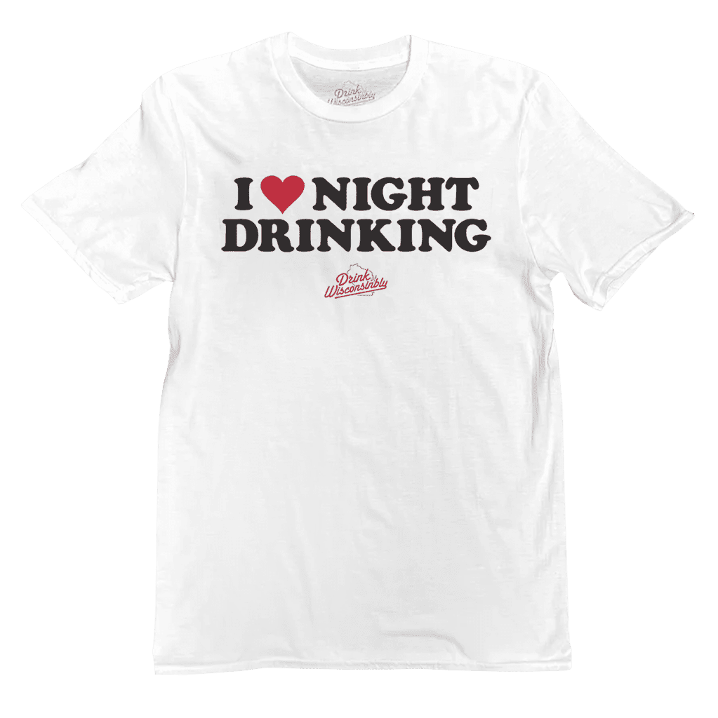 Drink Wisconsinbly I Love Night Drinking T-Shirt
