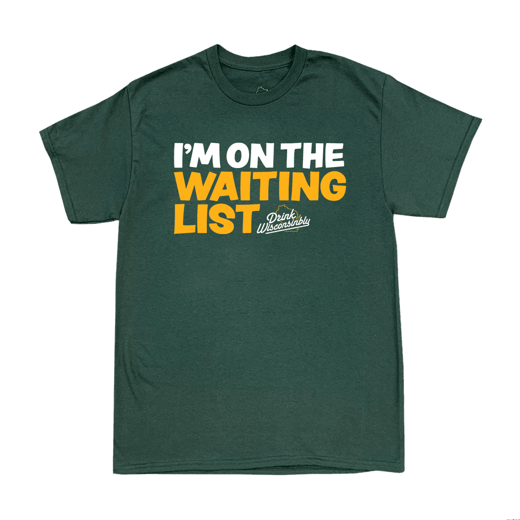Drink Wisconsinbly I'm on the Waiting List T-Shirt