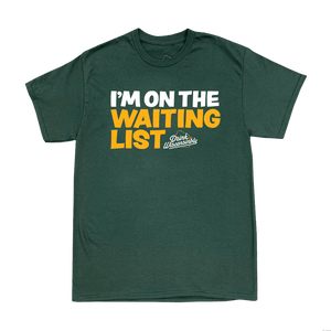 Drink Wisconsinbly I'm on the Waiting List T-Shirt